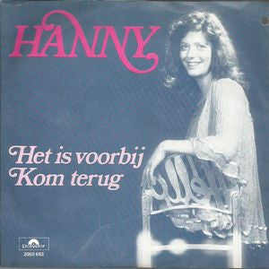 Hanny - Het Is Voorbij Kom Terug Vinyl Singles Vinyl Zeer Goed / Hoesje Goed "VINYLSINGLES.NL"