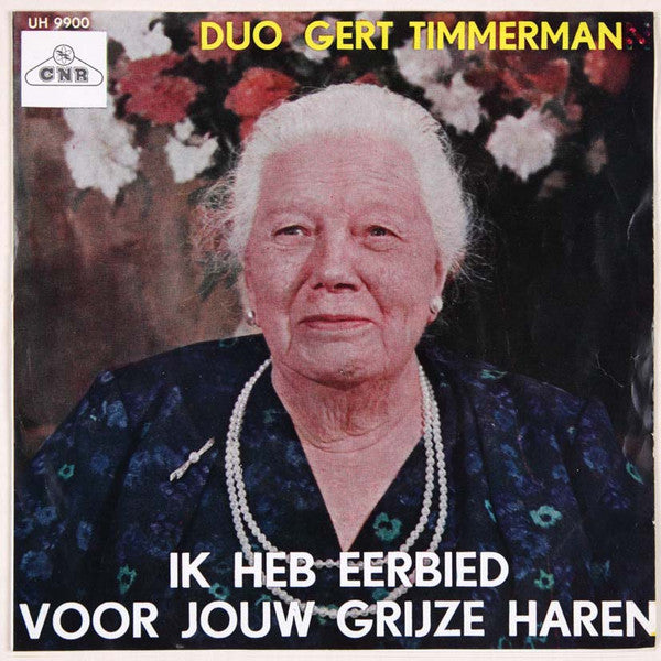 Gert Timmerman - Ik Heb Eerbied Voor Jouw Grijze Haren Vinyl Singles Vinyl Zeer Goed / Hoesje Goed "VINYLSINGLES.NL"