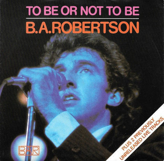 B. A. Robertson - To Be Or Not To Be Vinyl Singles Vinyl Zeer Goed / Hoesje Goed "VINYLSINGLES.NL"
