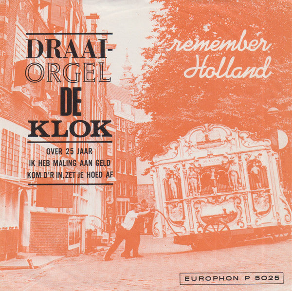 Draaiorgel De Klok - Remember Holland Vinyl Singles Vinyl Zeer Goed / Hoesje Goed "VINYLSINGLES.NL"