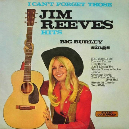 Big Burley - I Can't Forget Those Jim Reeves Hits (LP) Vinyl LP Vinyl Zeer Goed / Hoesje Goed "VINYLSINGLES.NL"