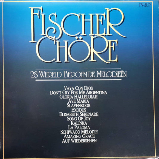 Fischer Chöre - 28 Wereld Beroemde Melodieen (LP) Vinyl LP Dubbel Vinyl Zeer Goed / Hoesje Goed "VINYLSINGLES.NL"