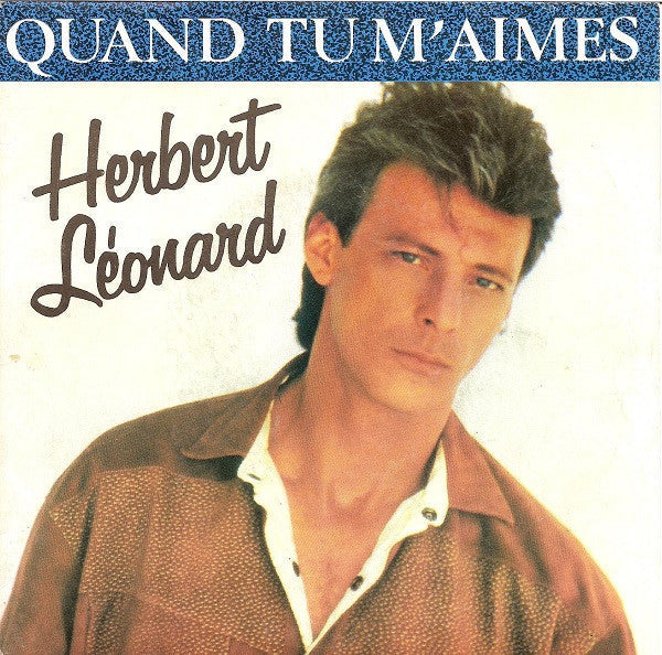 Herbert Léonard - Quand Tu M'aimes Vinyl Singles Vinyl Zeer Goed / Hoesje Goed "VINYLSINGLES.NL"