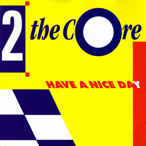 2 The Core - Have A Nice Day 20044 Vinyl Singles Vinyl Goed / Hoes Goed