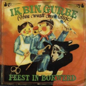 It Bokwerder Feestorkest - Ik Bin Gurbe Hwa Wurdt Myn Loltsje