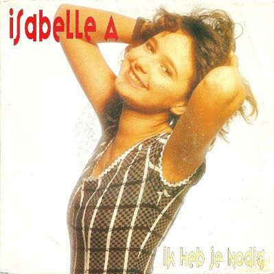 Isabelle A - Ik Heb Je Nodig